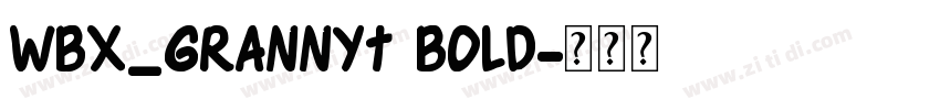 WBX_GrannyT Bold字体转换 WBX_GrannyT Bold字体转换